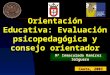 Orientación Educativa: Evaluación psicopedagógica y consejo orientador Mª Inmaculada Ramírez Salguero Ceuta, 2003