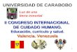 1 II CONGRESO INTERNACIONAL DE CUIDADO HUMANO. Educación, curriculo y salud. Valencia. Venezuela Luz de una tierra inmortal UNIVERSIDAD DE CARABOBO