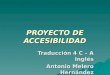 PROYECTO DE ACCESIBILIDAD Traducción 4 C – A Inglés Antonio Melero Hernández