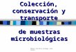 María Cecilia Arango Jaramillo Colección, conservación y transporte de muestras microbiológicas