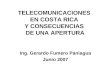 TELECOMUNICACIONES EN COSTA RICA Y CONSECUENCIAS DE UNA APERTURA Ing. Gerardo Fumero Paniagua Junio 2007