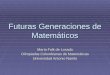 Futuras Generaciones de Matemáticos María Falk de Losada Olimpiadas Colombianas de Matemáticas Universidad Antonio Nariño