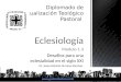 Eclesiología Modulo 1.3 Desafíos para una eclesialidad en el siglo XXI Dr. Jesús Antonio Serrano Sánchez 