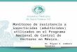 Monitoreo de resistencia a insecticidas (adulticidas) utilizados en el Programa Nacional de Control de Vectores en México. Dr. Miguel G. Lombera González
