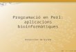 Perl 17 i 18/des/2007 Programació en Perl: aplicacions bioinformàtiques Universitat de Girona