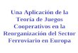 Una Aplicación de la Teoría de Juegos Cooperativos en la Reorganización del Sector Ferroviario en Europa