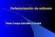 Refactorización de software Yania Crespo González-Carvajal