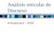 Análisis reticular de Discurso Antropocaos - 2008