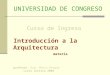 UNIVERSIDAD DE CONGRESO Curso de Ingreso Introducción a la Arquitectura materia profesor: Arq. Mario Draque ciclo lectivo 2008