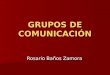 GRUPOS DE COMUNICACIÓN Rosario Baños Zamora. En pocos años se ha pasado de unas empresas periodísticas, o editoriales pequeñas o medianas, a unos grupos