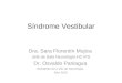 Síndrome Vestibular Dra. Sara Florentín Mujica Jefe de Sala Neurología HC IPS Dr. Osvaldo Paniagua Residente de 2 año de Neurología Año 2010