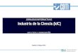 JORNADAS INFORMATIVAS Industria de la Ciencia (IdC) Industria de la Ciencia (IdC) CDTI C/ Cid Nº 4 – MADRID (ESPAÑA) Madrid, 18 Mayo 2010