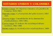 ESTADOS UNIDOS Y COLOMBIA Primera etapa: De objetivos comunes a la pérdida de Panamá. 1819-1903. Segunda etapa: La formación del patio trasero. 1903- 1945