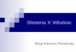 Sistema X Window Borja Navarro Paradinas. 2 Indice Introducción Conceptos importantes Xwindow  Modalidad cliente-servidor  Entornos de escritorio