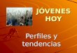 Perfiles y tendencias JÓVENES HOY. TIPOS DE JÓVENES 2000