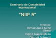 Seminario de Contabilidad Internacional “NIIF 5" Ponentes: Inmaculada Sanz Otero Ingrid Gasca Meza Ingrid Gasca Meza Gernot Schmitt