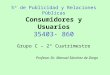 Consumidores y Usuarios 35403- 860 Grupo C – 2º Cuatrimestre Profesor Dr. Manuel Sánchez de Diego 5º de Publicidad y Relaciones Públicas