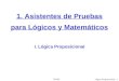 TPPSFLógica Proposicional - 1 1. Asistentes de Pruebas para Lógicos y Matemáticos I. Lógica Proposicional