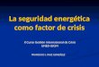 La seguridad energética como factor de crisis X Curso Gestión Internacional de Crisis UNED-IUGM FRANCISCO J. RUIZ GONZÁLEZ