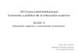 VIII Curso interinstitucional Economía y política de la educación superior Sesión 3 Educación superior y crecimiento económico IISUE/ SES / UNAM Alejandro