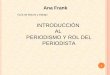 Ana Frank 1 Guía de lectura y trabajo INTRODUCCIÓN AL PERIODISMO Y ROL DEL PERIODISTA