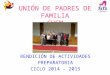 UNIÓN DE PADRES DE FAMILIA CUFM RENDICIÓN DE ACTIVIDADES PREPARATORIA CICLO 2014 - 2015