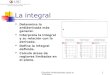 Estudios Profesionales para la Empresa1 La integral Determina la antiderivada más general. Interpreta la integral y su relación con la derivada. Define