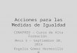Acciones para las Medidas de Igualdad CONAPRED - Curso de Alta Formación Mesa 3 – Septiembre 30, 2014 Rogelio Gómez Hermosillo M