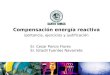 Compensación energía reactiva Iportancia, ejercicios y justificación Sr. Cesar Ponce Flores Sr. Idradil Fuentes Navarrete