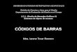 CÓDIGOS DE BARRAS Mtra. Iarene Tovar Romero UNIVERSIDAD AUTONOMA METROPOLITANA-AZCAPOTZALCO División de Ciencias y Artes para el Diseño Departamento de