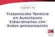 Tratamiento Térmico en Autoclaves Estacionarias con Sobre presurización Capítulo 10