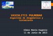 VASCULITIS PULMONAR Algoritmo de diagnóstico y tratamiento Olmos María Eugenia 11 de Junio de 2015