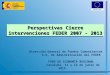 Perspectivas Cierre intervenciones FEDER 2007 - 2013 Dirección General de Fondos Comunitarios S.G. de Administración del FEDER FORO DE ECONOMÍA REGIONAL