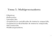 1 Tema 5: Multiprocesadores Objetivos. Referencias. Introducción. Arquitecturas centralizadas de memoria compartida. Arquitecturas distribuidas de memoria