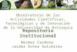 Observatorio de las Actividades Científicas, Tecnológicas y de Innovación de la Universidad de Antioquia Weimar Cardona Jaider Ochoa Gutiérrez Repositorio