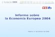 Informe sobre la Economía Europea 2004 Madrid, 17 de febrero de 2004