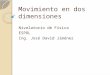 Movimiento en dos dimensiones Nivelatorio de Física ESPOL Ing. José David Jiménez