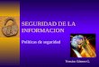 SEGURIDAD DE LA INFORMACION Políticas de seguridad Yessica Gómez G