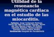 Utilidad de la resonancia magnética cardiaca en el estudio de las miocarditis. Autores Jorge Cabezudo Pedrazo, María del Mar Caraballo Sarrión, María del