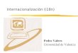 Internacionalización (i18n) Pedro Valero Universidad de Valencia