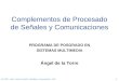 1 ATV 2007 – Dpto. Teoría de la Señal, Telemática y Comunicaciones - UGR Complementos de Procesado de Señales y Comunicaciones PROGRAMA DE POSGRADO EN