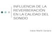 INFLUENCIA DE LA REVERBERACIÓN EN LA CALIDAD DEL SONIDO Iratxe Martin Soriano