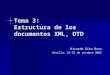 Tema 3: Estructura de los documentos XML, DTD Ricardo Eíto Brun Sevilla, 23-25 de octubre 2002