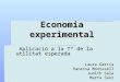 Economia experimental Aplicació a la Tª de la utilitat esperada Aplicació a la Tª de la utilitat esperada Laura García Vanessa Montasell Judith Sala Marta