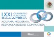 Cancún Q.R., Julio del 2010 LXXI Congreso Nacional CAAAREM ADUANA MODERNA, RESPONSABILIDAD COMPARTIDA Responsabilidad Compartida: Participación de la