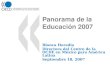 Panorama de la Educación 2007 Blanca Heredia Directora del Centro de la OCDE en México para América Latina Septiembre 18, 2007