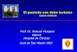 Prof. Dr. Manuel Vázquez Blanco Hospital de Clínicas José de San Martín UBA El paciente con dolor torácico casos clínicos