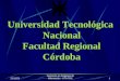 17/07/2015 Ingeniería en Sistemas de Información - UTN FRC1 Universidad Tecnológica Nacional Facultad Regional Córdoba Universidad Tecnológica Nacional