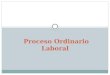 Proceso Ordinario Laboral. Regulación Procesal (Laboral)