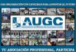 AUGC-MURCIA EN MOVIMIENTO AUGC-Murcia se ha caracterizado siempre, y con más fuerza en los últimos cuatro años, por su capacidad de movilización y la